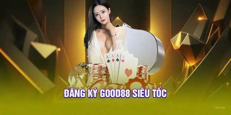 Hướng dẫn đăng ký Good88