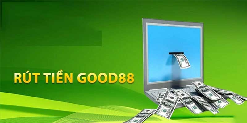 Hướng dẫn rút tiền Good88