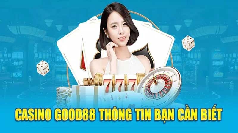 Tổng quan về live casino Good88